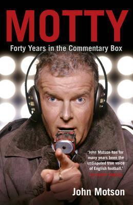 Motty: Forty Years in the Commentary Box
