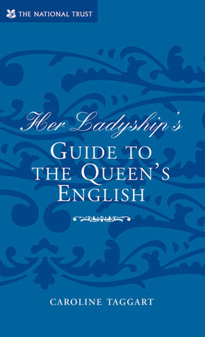 Her Ladyship's Guide to the Queen's English (Ladyship's Guides)