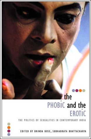 The Phobic And the Erotic: The Politics of Sexualities in Contemporary India