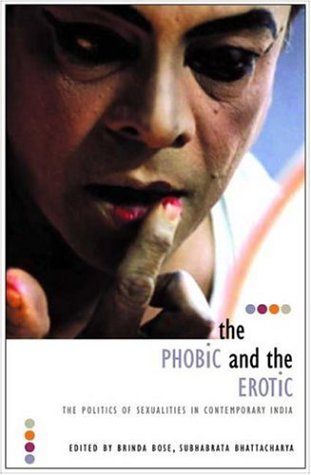 The Phobic And the Erotic: The Politics of Sexualities in Contemporary India