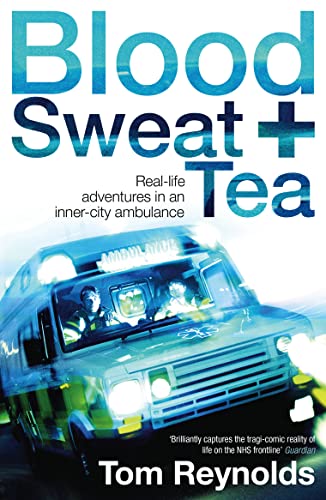 Blood, Sweat and Tea: Real Life Adventures in an Inner-city Ambulance