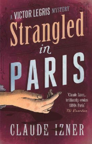 Strangled in Paris: 6th Victor Legris Mystery: Victor Legris Bk 6 (The Victor Legris Mysteries)