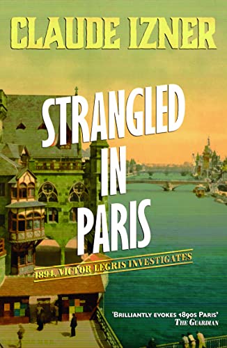 Strangled in Paris: 6th Victor Legris Mystery: Victor Legris Bk 6 (The Victor Legris Mysteries)