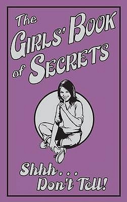 The Girls' Book of Secrets: Shhh... Don't Tell!