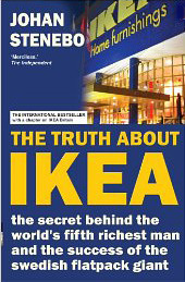 The Truth About IKEA: The Secret Behind the World's Fifth Richest Man and the Company He Founded