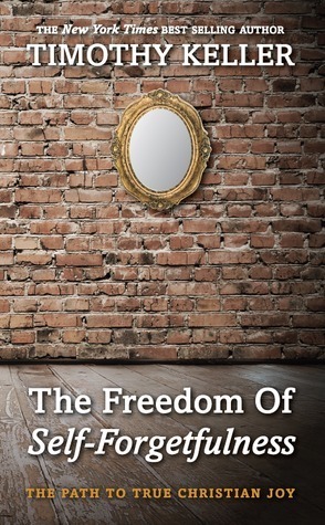 The Freedom of Self Forgetfulness: The Path to the True Christian Joy