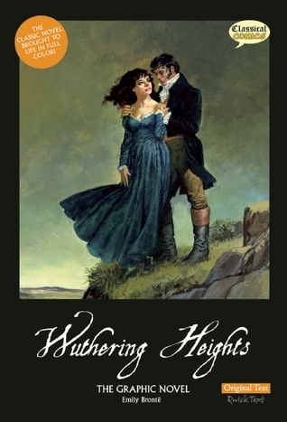 Wuthering Heights The Graphic Novel: Original Text: The Graphic Novel: Original Text Version (Classical Comics: Original Text)