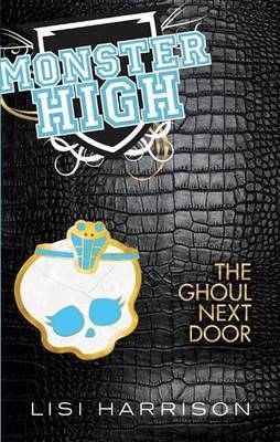 Monster High - The Ghoul next door: Book 2