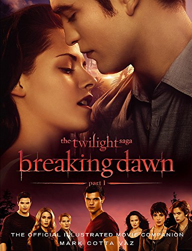 The Twilight Saga, Breaking Dawn.Pt.1: The official illustrated movie companion (The Twilight Saga: Official Illustrated Movie Companions)