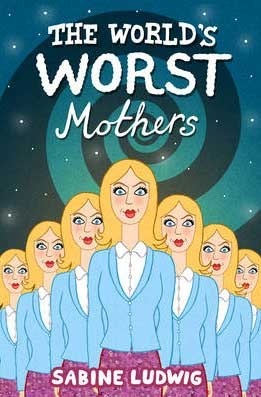 The World's Worst Mothers