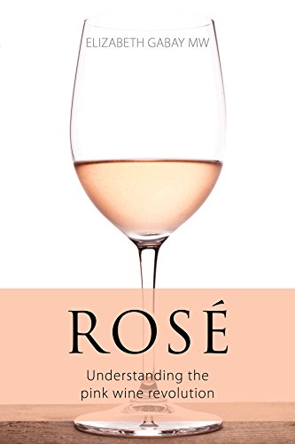 Rose: Understanding the pink wine revolution (The Infinite Ideas Classic Wine Library)