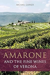 Amarone and the fine wines of Verona (The Infinite Ideas Classic Wine Library)