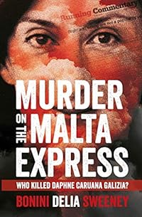 Murder on the Malta Express: Who killed Daphne Caruana Galizia?