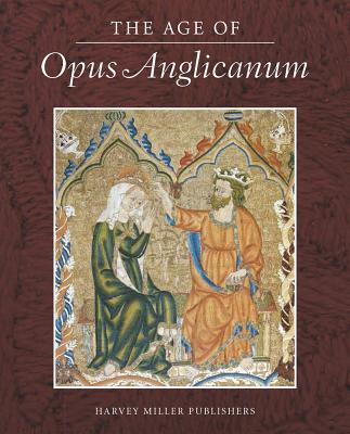 The Age of Opus Anglicanum: A Symposium (Studies in English Medieval Embroidery, 1, Band 1)