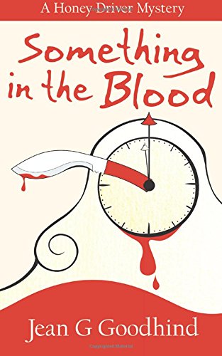 Something in the Blood: A Honey Driver Murder Mystery (Honey Driver Mysteries, Band 1)