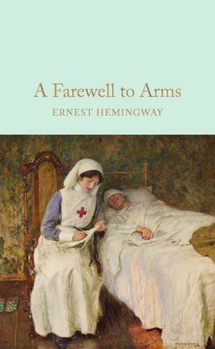 A Farewell To Arms: Ernest Hemingway (Macmillan Collector's Library)