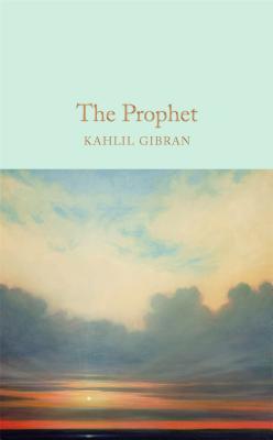 The Prophet: Kahlil Gibran (Macmillan Collector's Library)