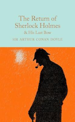 The Return of Sherlock Holmes & His Last Bow: Arthur Conan Doyle (Macmillan Collector's Library)