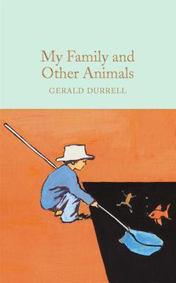 My Family and Other Animals: Gerald Durrell (Macmillan Collector's Library, 21)