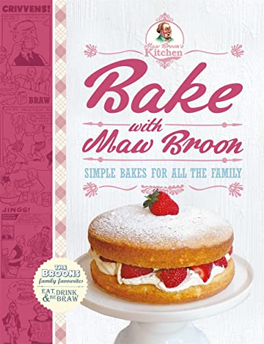 Bake with Maw Broon - My Favourite Recipes for All the Family: Simple Bakes for All the Family