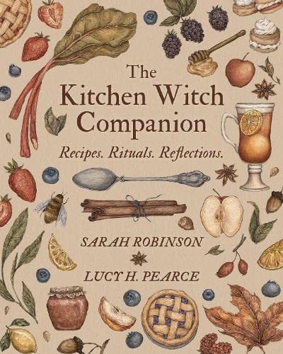 The Kitchen Witch Companion: Recipes, rituals and reflections: Recipes, Rituals & Reflections