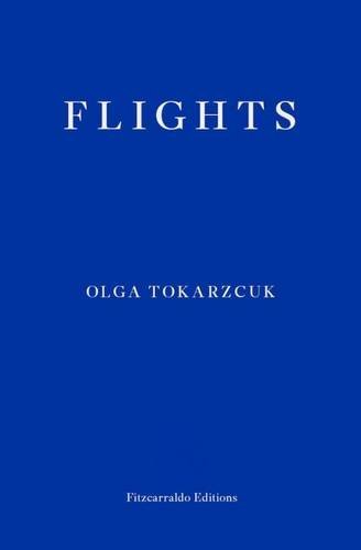 Tokarczuk, O: Flights: Winner of the Man Booker International Prize 2018 and Nike Literary Award 2008