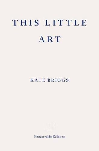 This Little Art: Kate Briggs