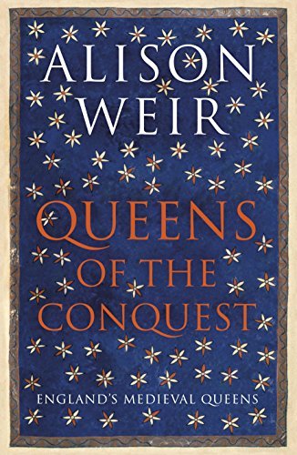 Queens of the Conquest: England’s Medieval Queens