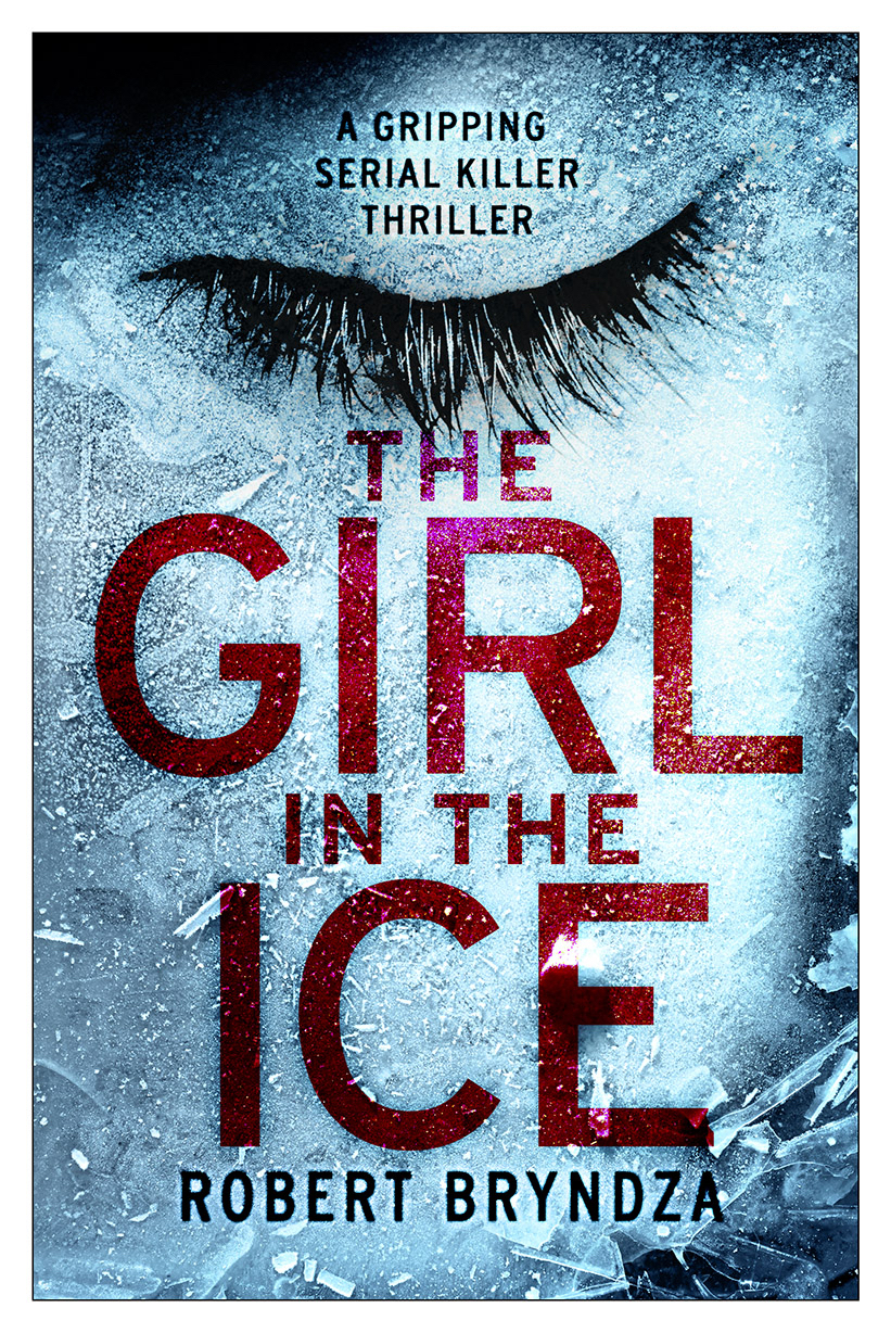 The Girl in the Ice: A gripping serial killer thriller (Detective Erika Foster crime thriller novel)