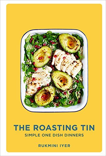 The Roasting Tin: Simple One Dish Dinners (Rukmini’s Roasting Tin)