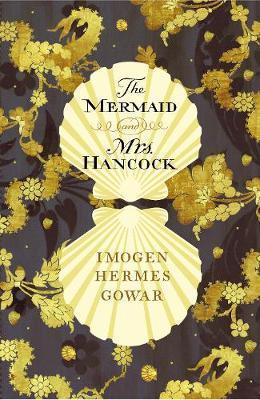 The Mermaid and Mrs Hancock: a history in three volumes