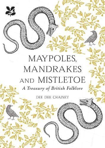 A Treasury of British Folklore: Maypoles, Mandrakes and Mistletoe