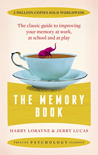 Lorayne, H: Memory Book: The classic guide to improving your memory at work, at school and at play (Prelude Psychology Classics)