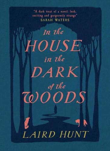 In the House in the Dark of the Woods: Laird Hunt