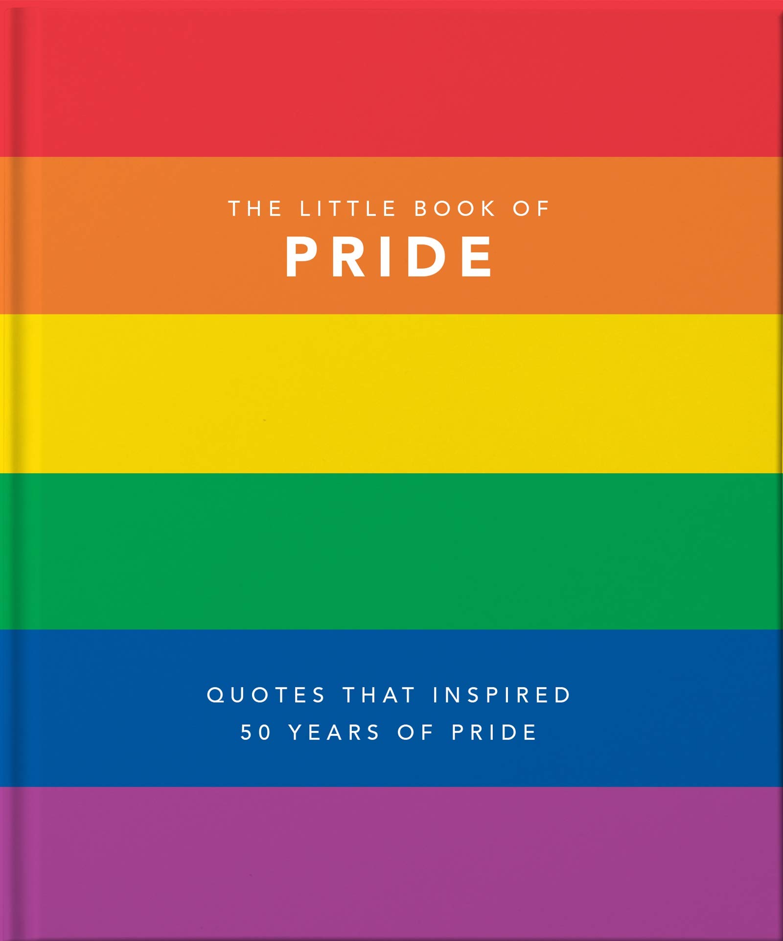 The Little Book of Pride: LGBTQ+ Voices That Changes the World: Quotes That Inspired 50 Years of Pride