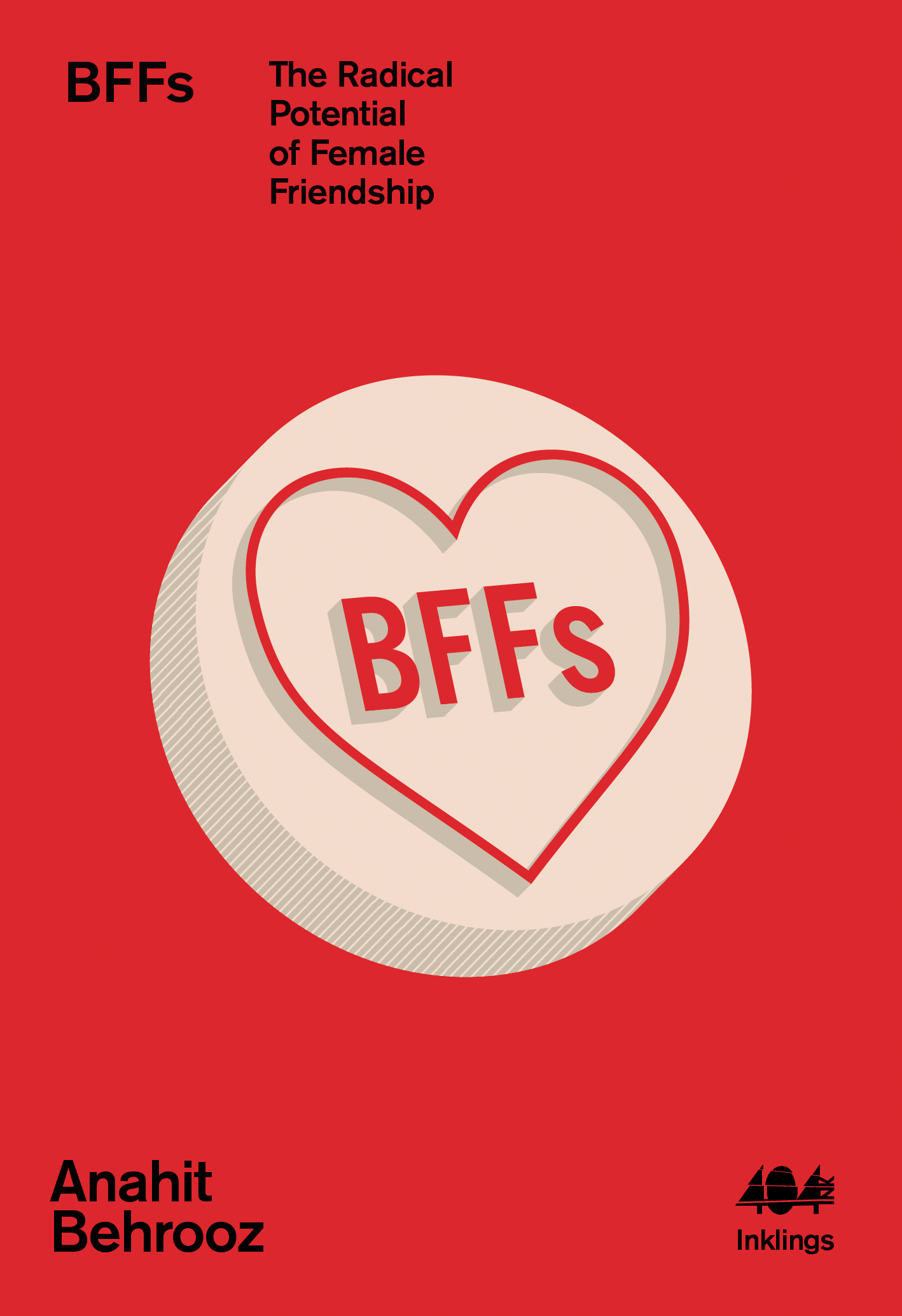 BFFs: The Radical Potential of Female Friendship (Inklings, Band 15)