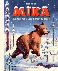 Mika: The Bear who Didn't Want to Sleep