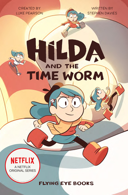 Hilda and the Time Worm: Hilda Netflix Tie-In 4 (Hilda, 4)