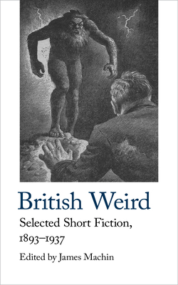 British Weird: Selected Short Fiction 1893 - 1937 (Handheld Weirds, 2, Band 17)
