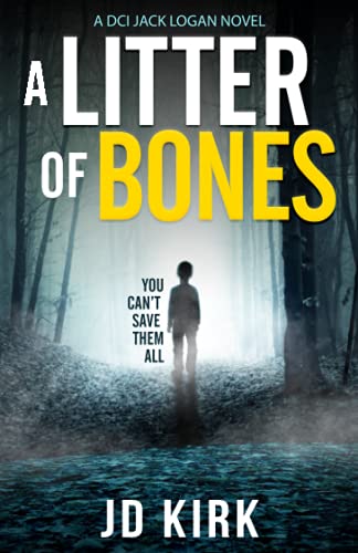A Litter of Bones: A DCI Logan Crime Thriller (DCI Logan Crime Thrillers, Band 1)