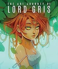 The Art Journey of Lord Gris (Art of)