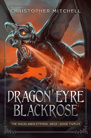 Dragon Eyre Blackrose: The Magelands Eternal Siege Book 12
