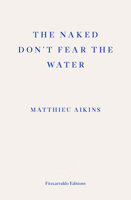 The Naked Don't Fear the Water: A Journey Through the Refugee Underground