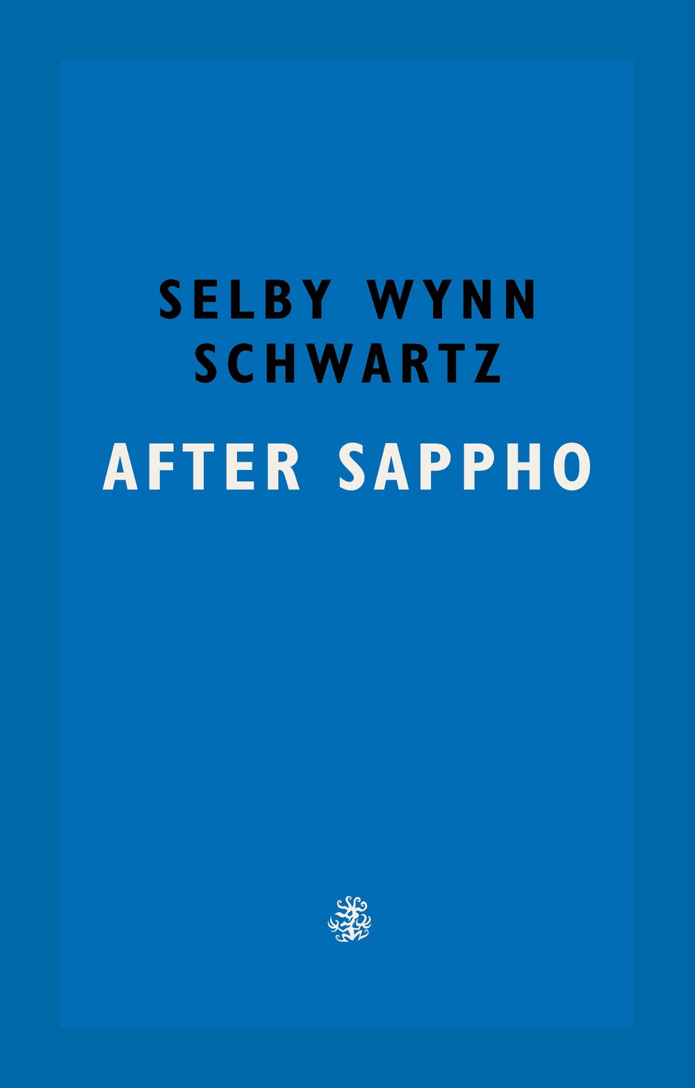 After Sappho: Selby Wynn Schwartz