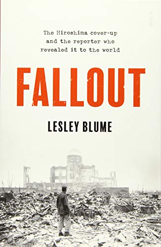Fallout: the Hiroshima cover-up and the reporter who revealed it to the world