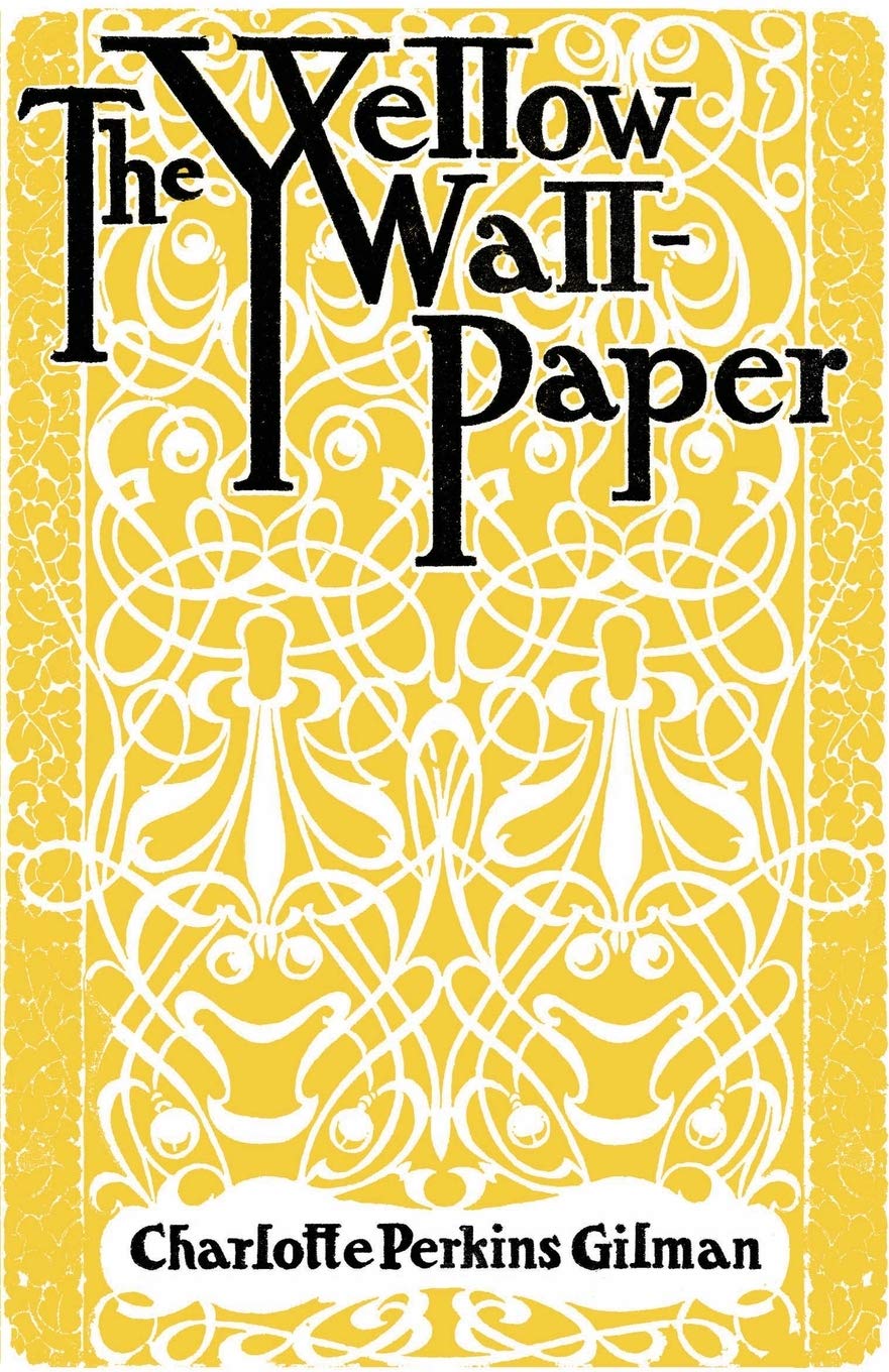 The Yellow Wallpaper: And Why I Wrote The Yellow Wallpaper