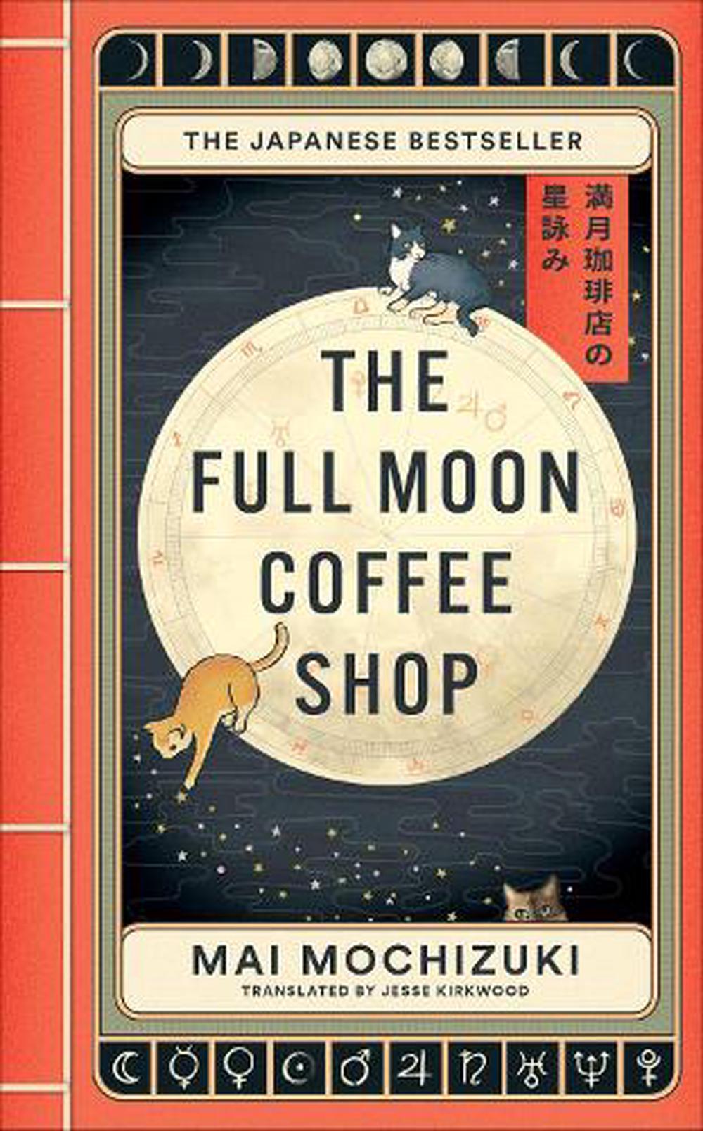 The Full Moon Coffee Shop (2024): THE #1 INTERNATIONALLY BESTSELLING HEALING SERIES FROM JAPAN