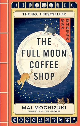The Full Moon Coffee Shop: THE #1 INTERNATIONALLY BESTSELLING HEALING SERIES FROM JAPAN