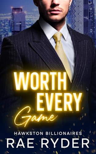 Worth Every Game: A Billionaire Best Friend's Brother Romance (Hawkston Billionaires Book 2)