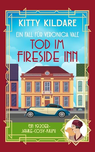 Tod im Fireside Inn: Ein 1920er‑Jahre Cosy‑Krimi (Ein Fall für Veronica Vale, Band 1)